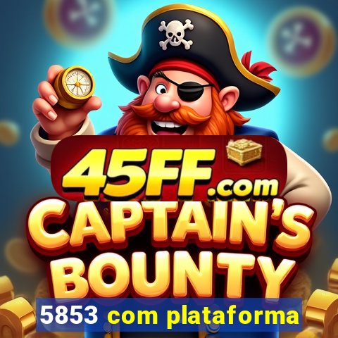 5853 com plataforma